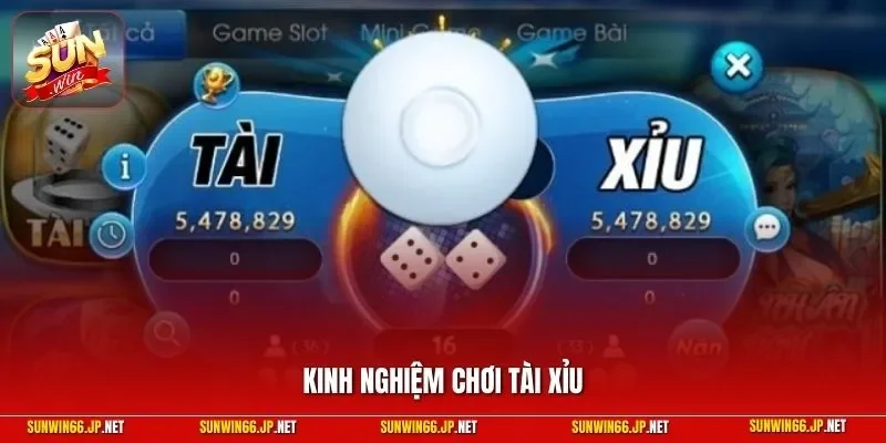 Kinh nghiệm chơi tài xỉu luôn thắng